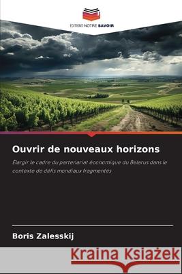 Ouvrir de nouveaux horizons Zalesskij, Boris 9786202337588 Editions Notre Savoir - książka
