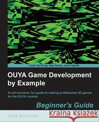 Ouya Game Development by Example Jack Donovan (University of York, UK.)   9781849697224 Packt Publishing - książka