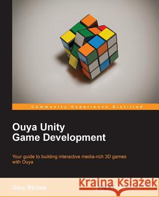 Ouya Unity Game Development Gary Riches 9781783559701 Packt Publishing - książka