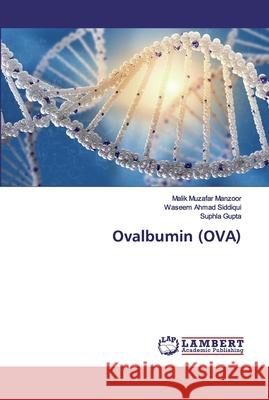 Ovalbumin (OVA) Malik Muzafar Manzoor Waseem Ahmad Siddiqui Suphla Gupta 9786200079114 LAP Lambert Academic Publishing - książka