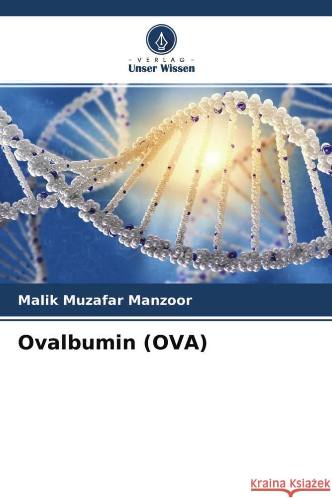 Ovalbumin (OVA) Malik Muzafar Manzoor Waseem Ahmad Siddiqui Suphla Gupta 9786204593463 Verlag Unser Wissen - książka