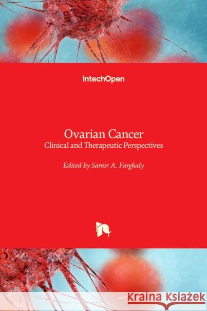 Ovarian Cancer: Clinical and Therapeutic Perspectives Samir Farghaly 9789533078106 Intechopen - książka