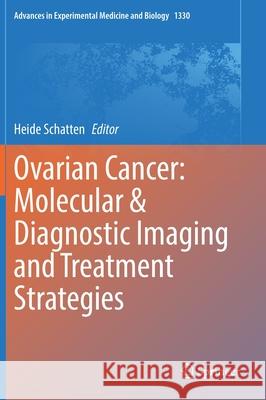 Ovarian Cancer: Molecular & Diagnostic Imaging and Treatment Strategies Heide Schatten 9783030733582 Springer - książka