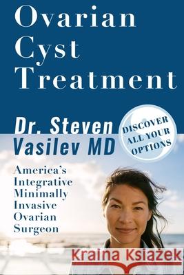 Ovarian Cyst Treatment Steven A. Vasilev 9781942065272 Doctor Book Publishing - książka