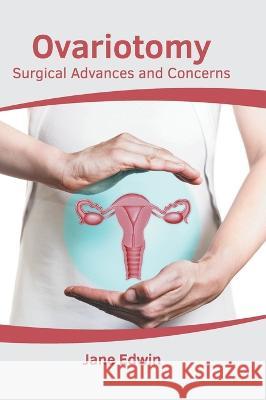Ovariotomy: Surgical Advances and Concerns Jane Edwin 9781639894024 States Academic Press - książka
