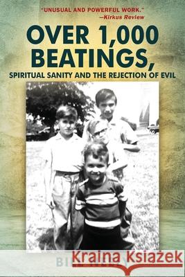 Over 1,000 Beatings, Spiritual Sanity and the Rejection of Evil Bill Neely 9781977214126 Outskirts Press - książka