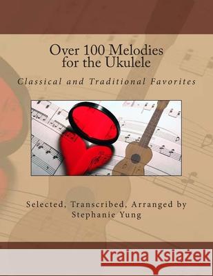 Over 100 Melodies for the Ukulele Stephanie Yung 9781500325404 Createspace Independent Publishing Platform - książka