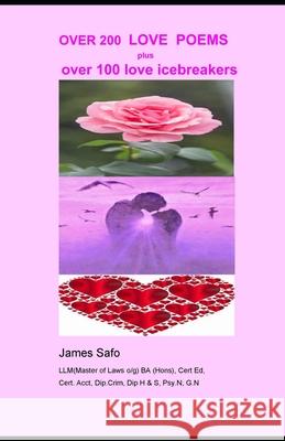 Over 200 Love Poems: OVER 200 LOVE POEMS and over 100 love icebreakers James Safo 9781913188498 Faith Unity Books - książka