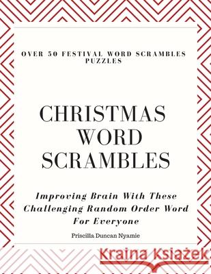 Over 50 Festival Word Scrambles Puzzles: CHRISTMAS WORD SCRAMBLES: Improving Brain With These Challenging Random Order Word For Everyone Priscilla Duncan Nyamie 9781088850435 Independently Published - książka