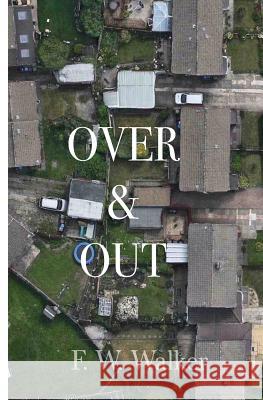 Over And Out Walker, F. W. 9781502436863 Createspace - książka