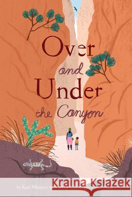 Over and Under the Canyon Kate Messner Christopher Silas Neal 9781452169392 Chronicle Books - książka