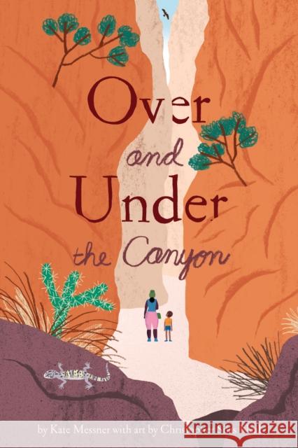 Over and Under the Canyon Kate Messner Christopher Silas Neal 9781797233314 Chronicle Books - książka