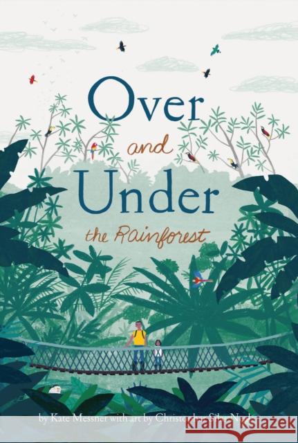 Over and Under the Rainforest Kate Messner Christopher Silas Neal 9781452169408 Chronicle Books - książka