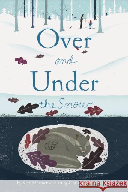 Over and Under the Snow Kate Messner Christopher Silas Neal 9781452136462 Chronicle Books - książka