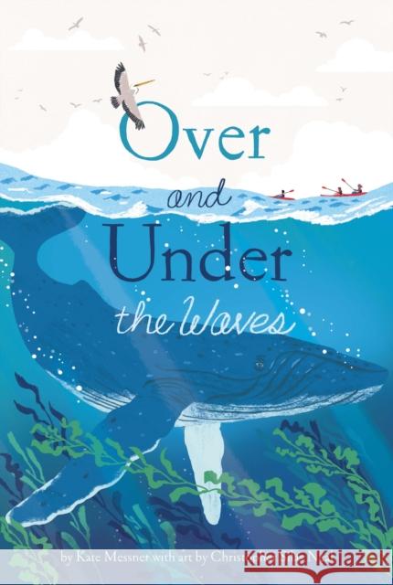 Over and Under the Waves Kate Messner Christopher Neal 9781797203478 Chronicle Books - książka