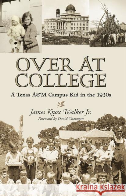 Over at College, Volume 124: A Texas A&m Campus Kid in the 1930s Walker, James Knox 9781623493851 Texas A&M University Press - książka
