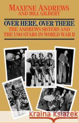Over Here, Over There-The Andrews Sisters Maxene Andrews, Bill Gilbert 9780758214492 Kensington Publishing Corporation - książka