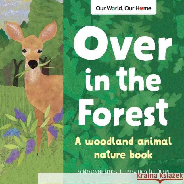 Over in the Forest: A Woodland Animal Nature Book Berkes, Marianne 9781728242330 Dawn Publications (CA) - książka