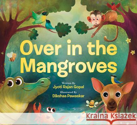 Over in the Mangroves Jyoti Rajan Gopal Dikshaa Pawaskar 9781546103332 Orchard Books - książka