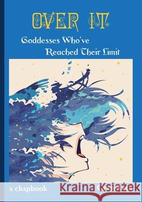 Over It: Goddesses Who've Reached Their Limit Gerri Leen 9789199046860 Island of Wak-Wak - książka