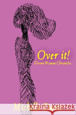 Over It!: Grown Woman Chronicles Michelle Davis 9781954613072 Tyesha Davis Books - książka