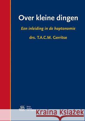 Over Kleine Dingen: Een Inleiding in de Haptonomie T. a. C. M. Gerritse 9789036812689 Bohn Stafleu Van Loghum - książka