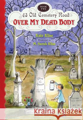 Over My Dead Body Kate Klise M. Sarah Klise 9780547577135 Houghton Mifflin Harcourt (HMH) - książka