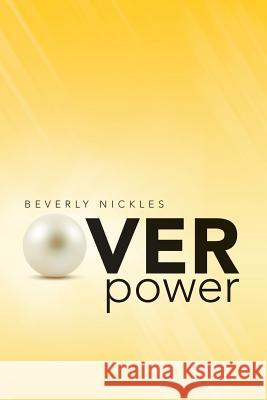 Over Power Beverly Nickles 9781483416663 Lulu Publishing Services - książka