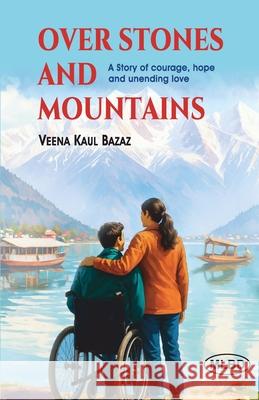 Over Stones and Mountains: A Story of courage, hope and unending love Veena Kaul Bazaz 9789368535539 Motilal Banarsidass Publishing House - książka
