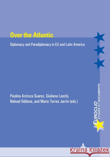 Over the Atlantic: Diplomacy and Paradiplomacy in Eu and Latin America Paulina Astroz Giuliana Laschi Nahuel Oddone 9782875744272 P.I.E-Peter Lang S.A., Editions Scientifiques - książka