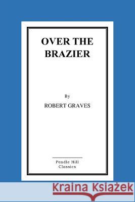 Over the Brazier Robert Graves 9781519416735 Createspace - książka