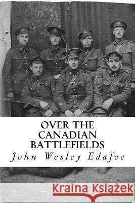 Over the Canadian Battlefields John Wesley Edafoe 9781503314160 Createspace - książka