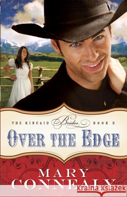 Over the Edge Mary Connealy 9780764209130 Bethany House Publishers - książka