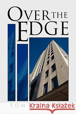 Over the Edge Tom Osborne 9781436384278 Xlibris Corporation - książka
