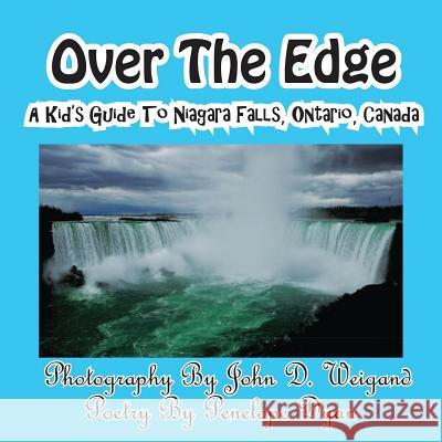 Over The Edge, A Kid's Guide to Niagara Falls, Ontario, Canada Penelope Dyan, John D Weigand 9781935630074 Bellissima Publishing - książka