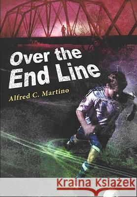 Over The End Line Martino, Alfred C. 9781593167837 Alfred C. Martino - książka