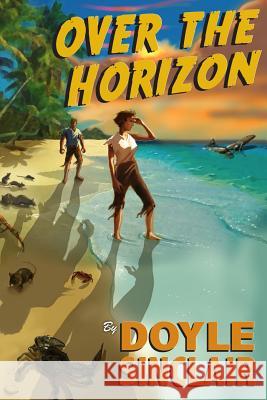 Over the Horizon Doyle Sinclair 9780615752082 Barcentor Books - książka