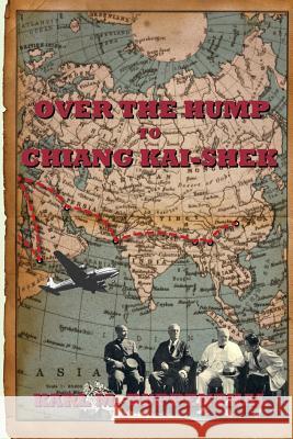 Over the Hump to Chiang Kai-shek Ruppenthal, Karl M. 9781500856229 Createspace - książka
