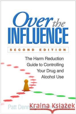 Over the Influence: The Harm Reduction Guide to Controlling Your Drug and Alcohol Use Denning, Patt 9781462530342 Guilford Publications - książka