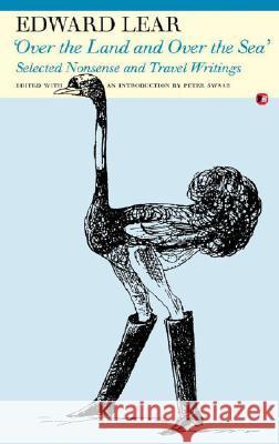 'over the Land and Over the Sea': Selected Nonsense and Travel Writings Lear, Edward 9781857547597 Carcanet Press, - książka