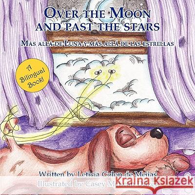 Over the Moon and Past the Stars Leticia Colon de Mejias, Edgardo Mejias 9780982216873 Great Books 4 Kids - książka