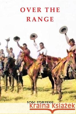 Over the Range: Sunshine and Shadow in the Kimberleys Ion Idriess 9781922473783 ETT Imprint - książka