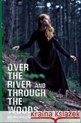 Over the River and Through the Woods Brynna Williamson 9781733709323 Stones in Clay Publishing - książka