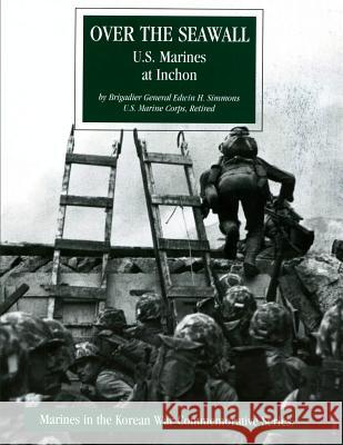 Over the Seawall: U.S. Marines at Inchon Bgen Edwin Howard Simmons 9781482336917 Createspace - książka