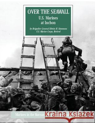 Over The Seawall: U.S. Marines at Inchon Simmons, Usmc (Ret ). Brigadier General 9781499550436 Createspace - książka