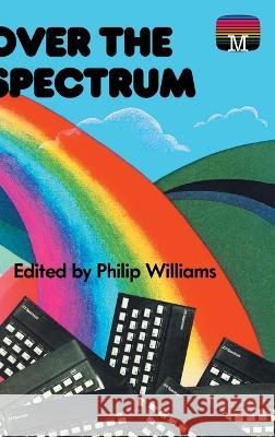 Over the Spectrum Philip Williams 9781789829860 Acorn Books - książka