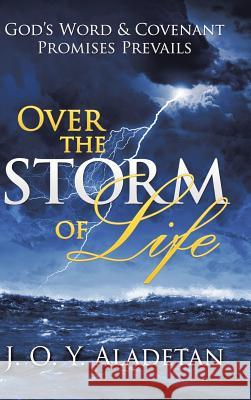 Over the Storm of Life: God's Word & Covenant Promises Prevails J O Y Aladetan 9781504995641 Authorhouse - książka