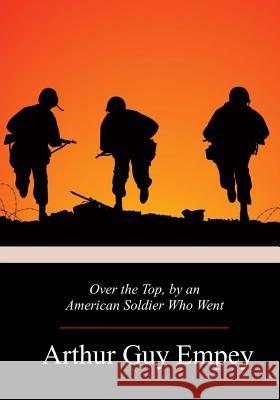 Over the Top, by an American Soldier Who Went Arthur Guy Empey 9781981735549 Createspace Independent Publishing Platform - książka