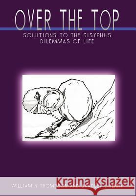 Over the Top: Solutions to the Sisyphus Dilemmas of Life Thompson, William N. 9780759611726 Authorhouse - książka