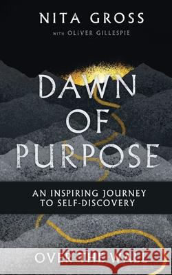 Over The Wall: Dawn Of Purpose Nita Gross Oliver Gillespie Aaron Gadol 9781734065800 Providential Innovations LLC - książka